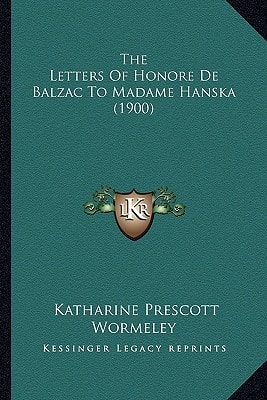 The Letters Of Honore De Balzac To Madame Hanska (1900)