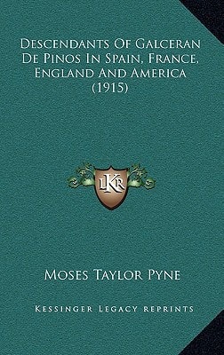 Descendants Of Galceran De Pinos In Spain, France, England And America (1915)