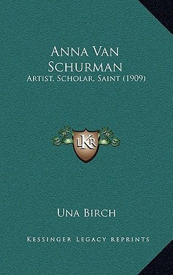 Anna Van Schurman: Artist, Scholar, Saint (1909)