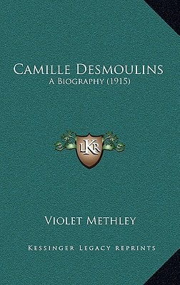 Camille Desmoulins: A Biography (1915)