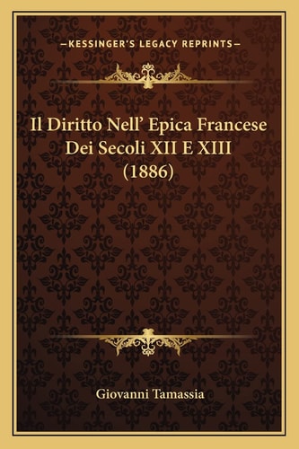 Il Diritto Nell' Epica Francese Dei Secoli XII E XIII (1886) (English and Italian Edition)