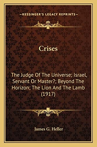 Crises: The Judge Of The Universe; Israel, Servant Or Master?; Beyond The Horizon; The Lion And The Lamb (1917)