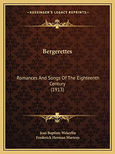 Bergerettes: Romances And Songs Of The Eighteenth Century (1913)