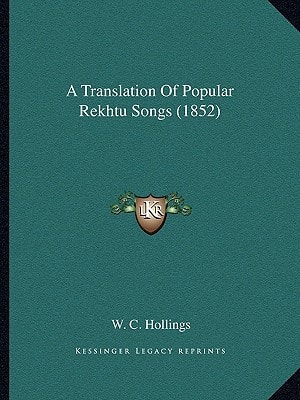 A Translation Of Popular Rekhtu Songs (1852)