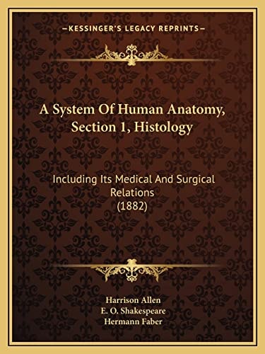 A System Of Human Anatomy, Section 1, Histology: Including Its Medical And Surgical Relations (1882)