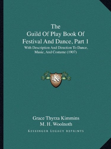 The Guild Of Play Book Of Festival And Dance, Part 1: With Description And Direction To Dance, Music, And Costume (1907)