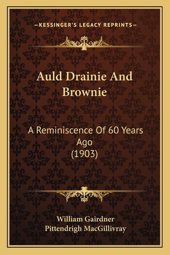Auld Drainie And Brownie: A Reminiscence Of 60 Years Ago (1903)