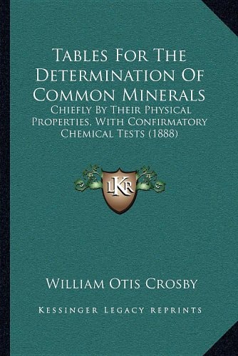 Tables For The Determination Of Common Minerals: Chiefly By Their Physical Properties, With Confirmatory Chemical Tests (1888)
