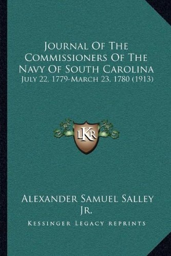 Journal Of The Commissioners Of The Navy Of South Carolina: July 22, 1779-March 23, 1780 (1913)