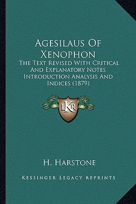 Agesilaus Of Xenophon: The Text Revised With Critical And Explanatory Notes Introduction Analysis And Indices (1879)