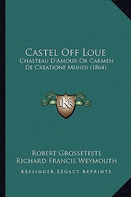 Castel Off Loue: Chasteau D'Amour Or Carmen De Creatione Mundi (1864)