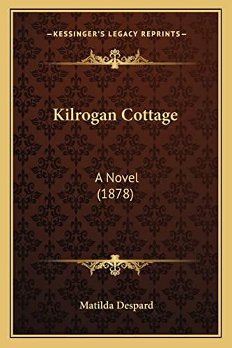 Kilrogan Cottage: A Novel (1878)
