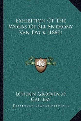 Exhibition Of The Works Of Sir Anthony Van Dyck (1887)