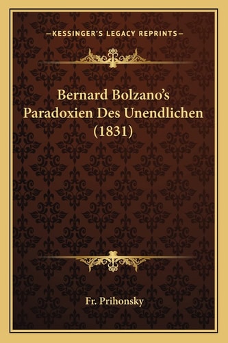 Bernard Bolzano's Paradoxien Des Unendlichen (1831) (English and German Edition)