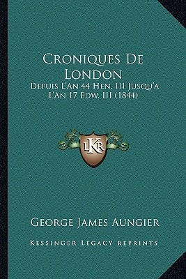 Croniques De London: Depuis L'An 44 Hen. III Jusqu'a L'An 17 Edw. III (1844)