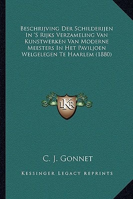 Beschrijving Der Schilderijen In 'S Rijks Verzameling Van Kunstwerken Van Moderne Meesters In Het Paviljoen Welgelegen Te Haarlem (1880)