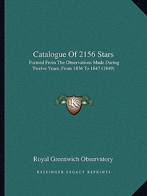 Catalogue Of 2156 Stars: Formed From The Observations Made During Twelve Years, From 1836 To 1847 (1849)