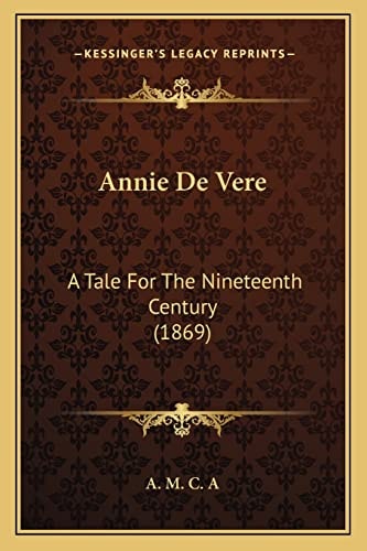 Annie De Vere: A Tale For The Nineteenth Century (1869)