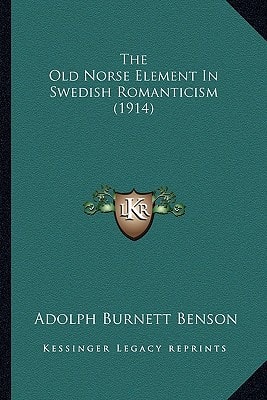 The Old Norse Element In Swedish Romanticism (1914)