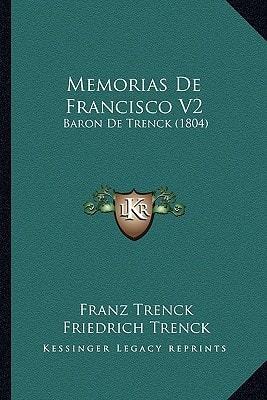 Memorias de Francisco V2: Baron de Trenck (1804)