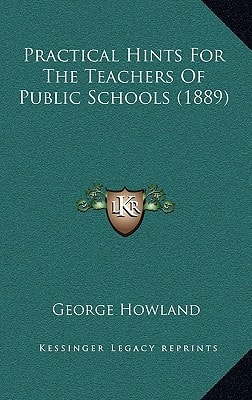 Practical Hints For The Teachers Of Public Schools (1889)