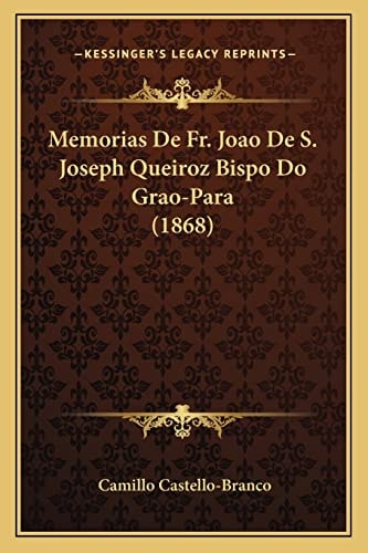 Memorias De Fr. Joao De S. Joseph Queiroz Bispo Do Grao-Para (1868)