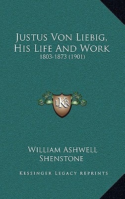 Justus Von Liebig, His Life And Work: 1803-1873 (1901)