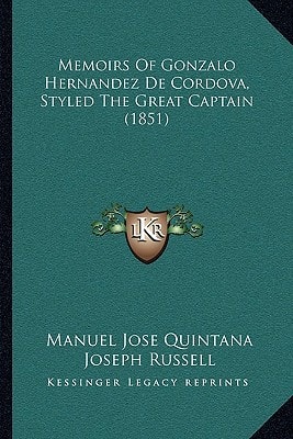 Memoirs Of Gonzalo Hernandez De Cordova, Styled The Great Captain (1851)