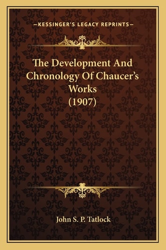 The Development And Chronology Of Chaucer's Works (1907)
