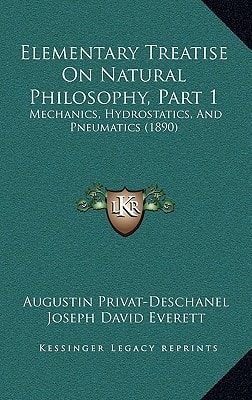 Elementary Treatise On Natural Philosophy, Part 1: Mechanics, Hydrostatics, And Pneumatics (1890)