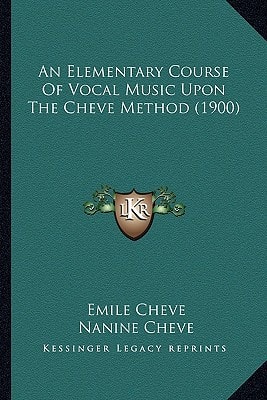 An Elementary Course Of Vocal Music Upon The Cheve Method (1900)