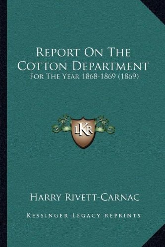 Report On The Cotton Department: For The Year 1868-1869 (1869)