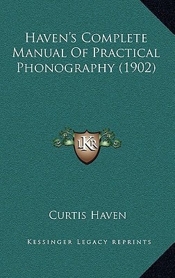 Haven's Complete Manual Of Practical Phonography (1902)