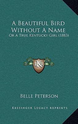 A Beautiful Bird Without A Name: Or A True Kentucky Girl (1883)