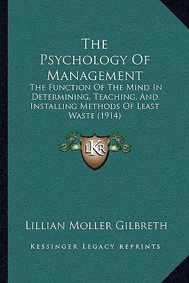 The Psychology Of Management: The Function Of The Mind In Determining, Teaching, And Installing Methods Of Least Waste (1914)