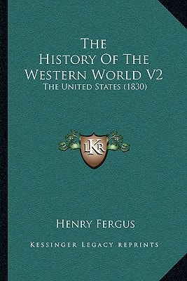 The History Of The Western World V2: The United States (1830)