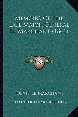 Memoirs Of The Late Major-General Le Marchant (1841)