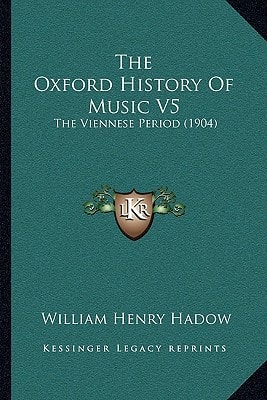 The Oxford History Of Music V5: The Viennese Period (1904)
