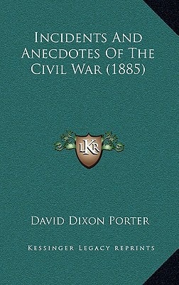 Incidents and Anecdotes of the Civil War (1885)