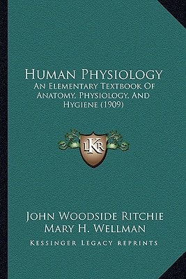 Human Physiology: An Elementary Textbook Of Anatomy, Physiology, And Hygiene (1909)