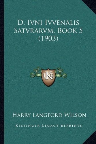 D. Ivni Ivvenalis Satvrarvm, Book 5 (1903)