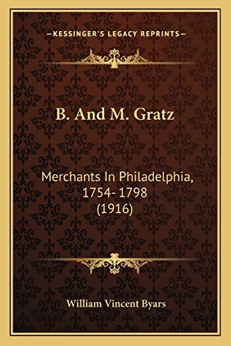 B. And M. Gratz: Merchants In Philadelphia, 1754- 1798 (1916)