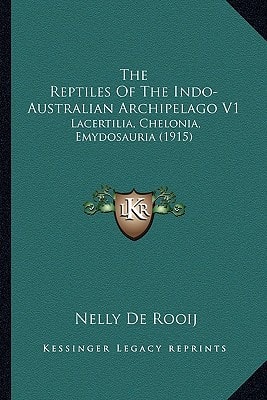 The Reptiles Of The Indo-Australian Archipelago V1: Lacertilia, Chelonia, Emydosauria (1915)