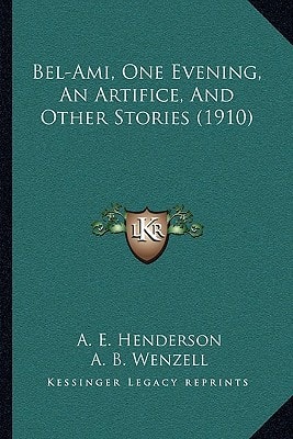 Bel-Ami, One Evening, An Artifice, And Other Stories (1910)