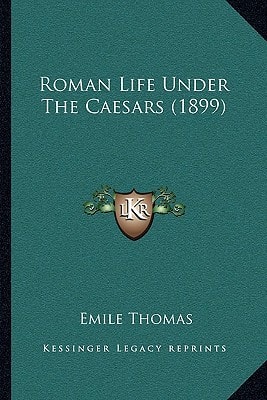 Roman Life Under The Caesars (1899)