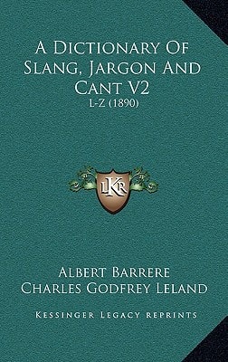 A Dictionary Of Slang, Jargon And Cant V2: L-Z (1890)
