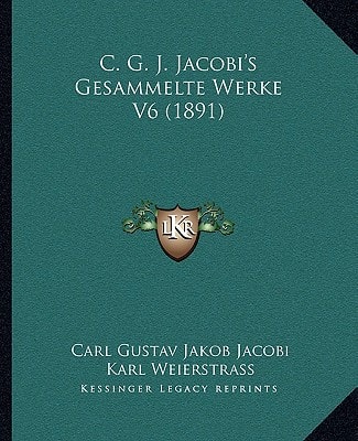 C. G. J. Jacobi's Gesammelte Werke V6 (1891)