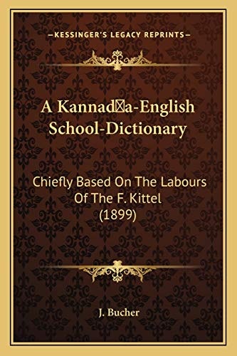 A Kannada-English School-Dictionary: Chiefly Based On The Labours Of The F. Kittel (1899)