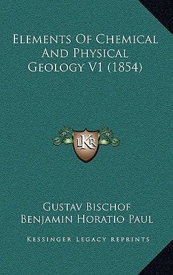 Elements Of Chemical And Physical Geology V1 (1854)