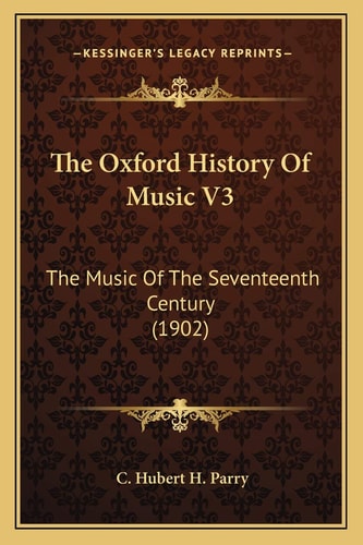 The Oxford History Of Music V3: The Music Of The Seventeenth Century (1902)